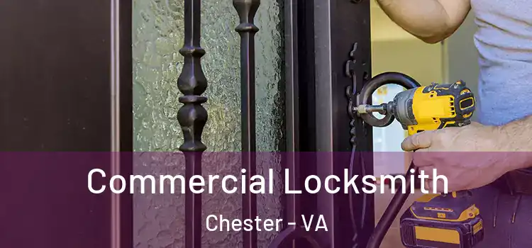 Commercial Locksmith Chester - VA