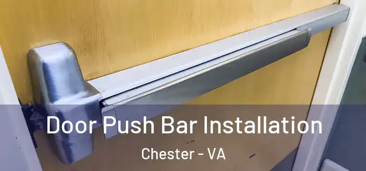 Door Push Bar Installation Chester - VA