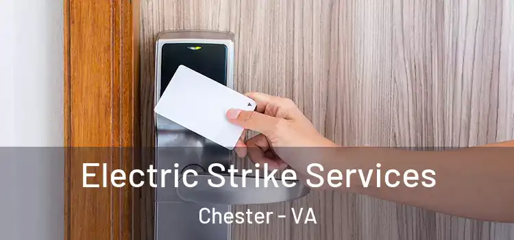Electric Strike Services Chester - VA