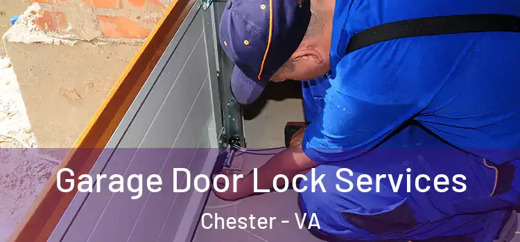 Garage Door Lock Services Chester - VA