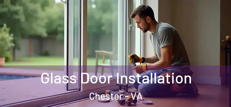 Glass Door Installation Chester - VA