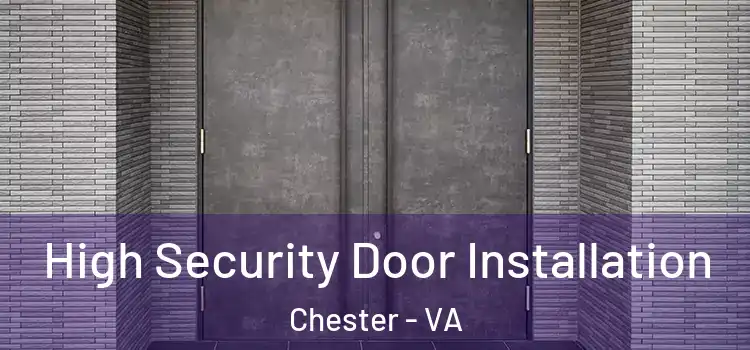 High Security Door Installation Chester - VA