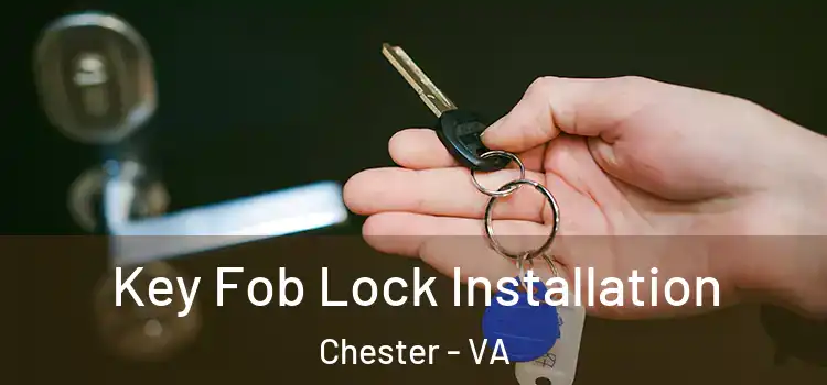 Key Fob Lock Installation Chester - VA