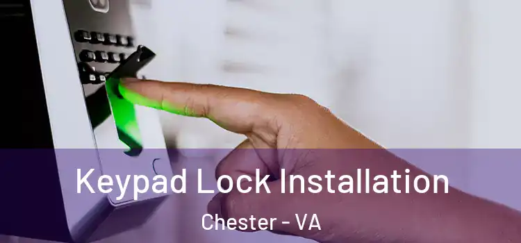 Keypad Lock Installation Chester - VA