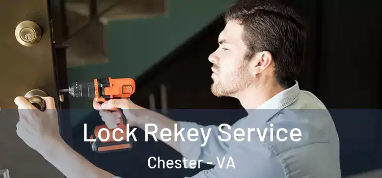 Lock Rekey Service Chester - VA