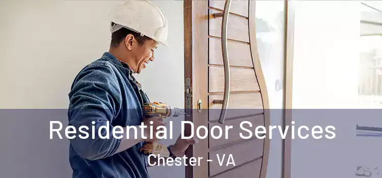 Residential Door Services Chester - VA
