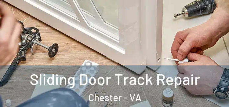 Sliding Door Track Repair Chester - VA